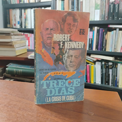 Trece días (la crisis de Cuba) - Robert F. Kennedy