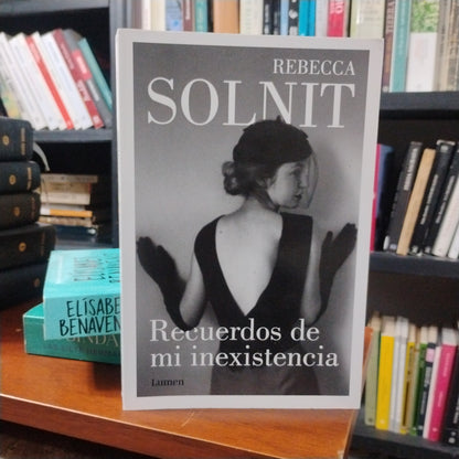 Recuerdos de mi inexistencia - Rebecca Solnit