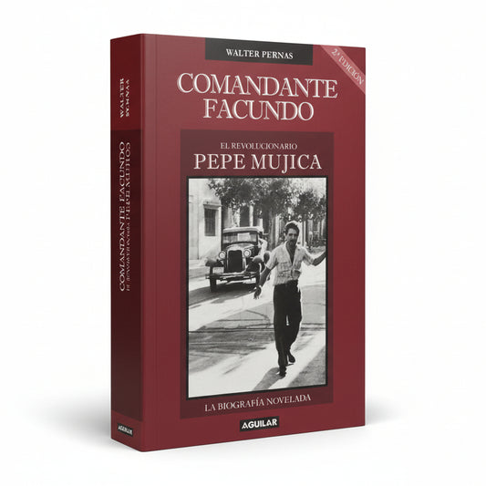 COMANDANTE FACUNDO. El revolucionario Pepe Mujica - Walter Pernas