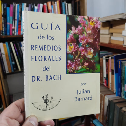 Guia de los remedios florales del Dr. Bach - Julian Barnard