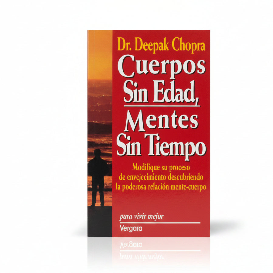 Cuerpos sin edad, mentes sin cuerpo - Deepak Chopra