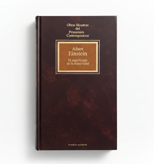 EL SIGNIFICADO DE LA RELATIVIDAD. Sobre la Teoría Especial y La Teoría General de la Relatividad - Albert Einstein