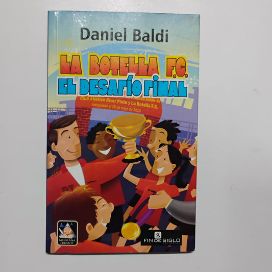 La Botella FC. El desafío final - Daniel Baldi