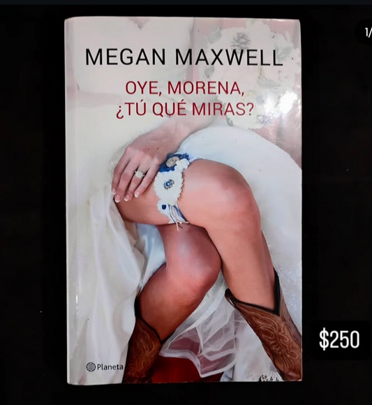 Oye morena, ¿tú qué miras? - Megan Maxwell