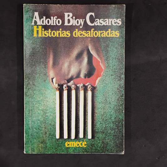 Historias desaforadas - Adolfo Bioy Casares