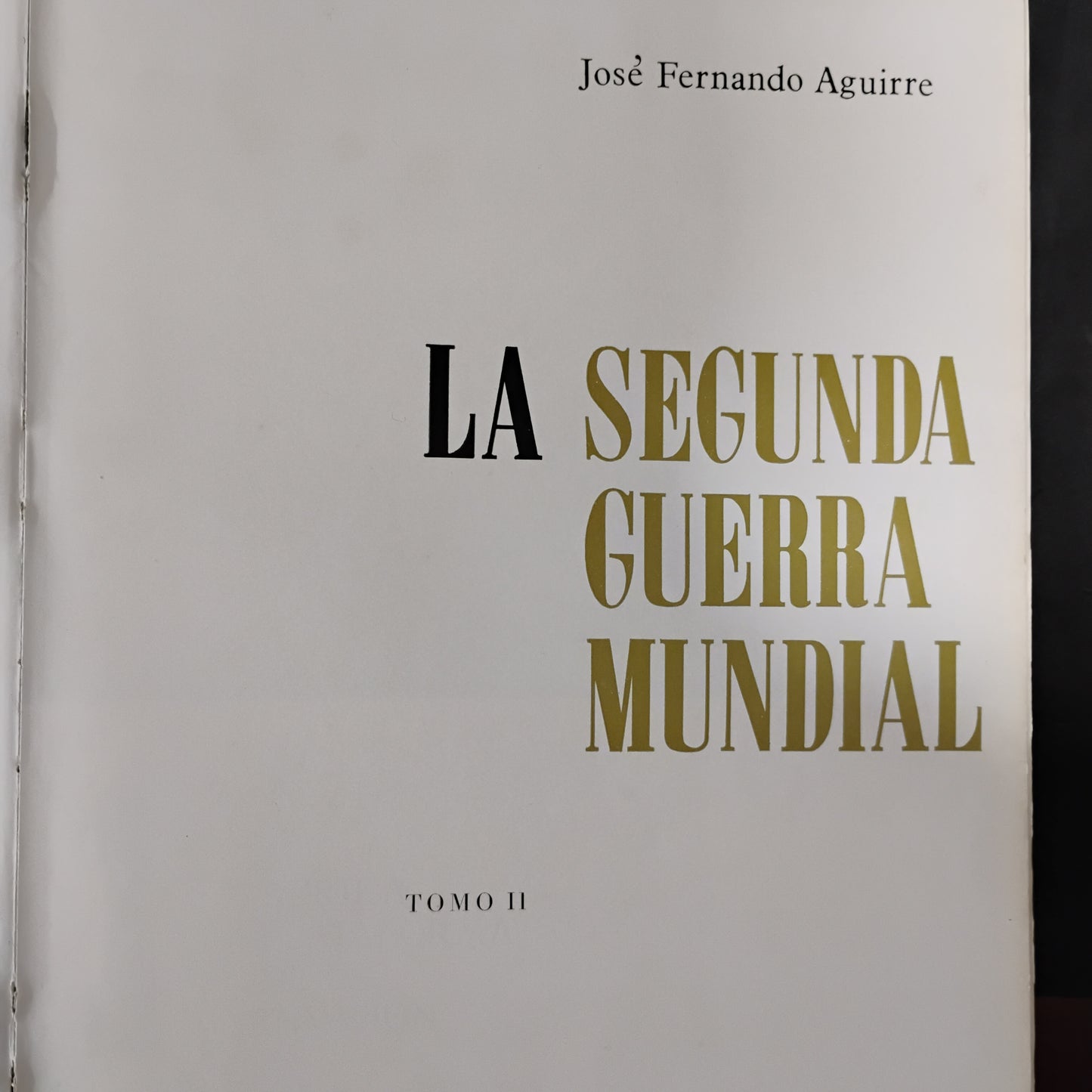 LA SEGUNDA GUERRA MUNDIAL (tomos I y II) - José Fernando Aguirre