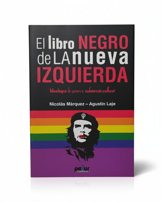 EL LIBRO NEGRO DE LA NUEVA IZQUIERDA - Nicolás Márquez, Agustín Laje.