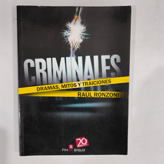 Criminales. Dramas, mitos y traiciones - Raúl Ronzoni