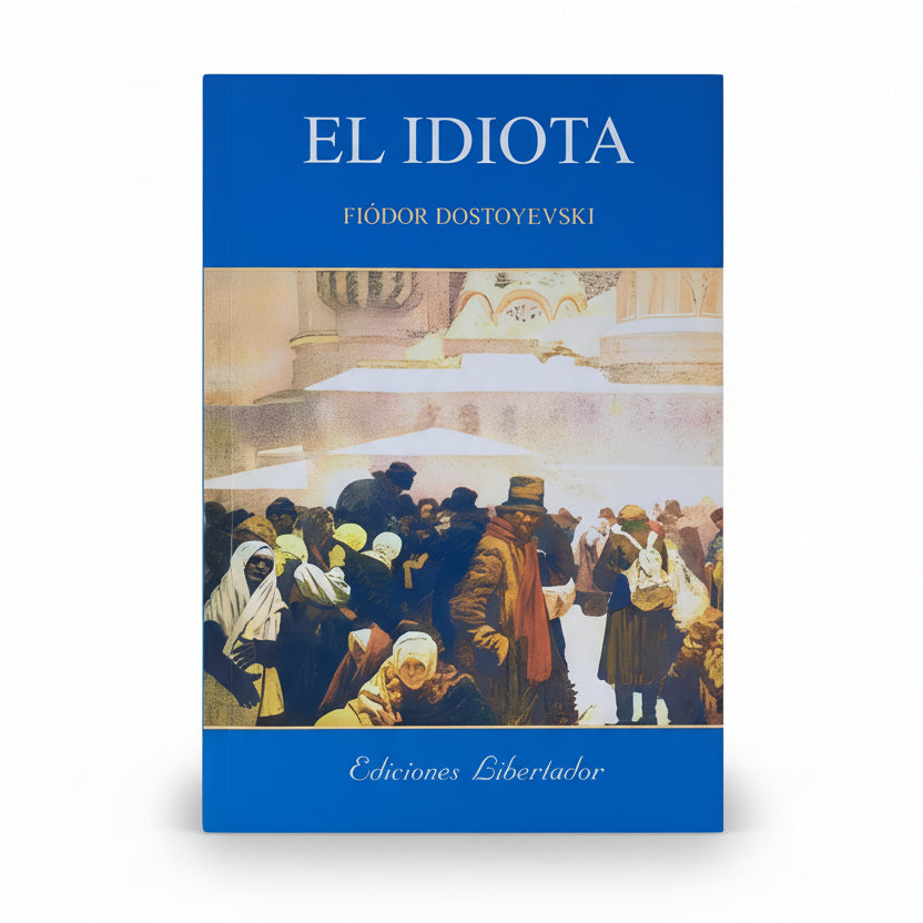 EL IDIOTA - Fiodor Dostoievsky