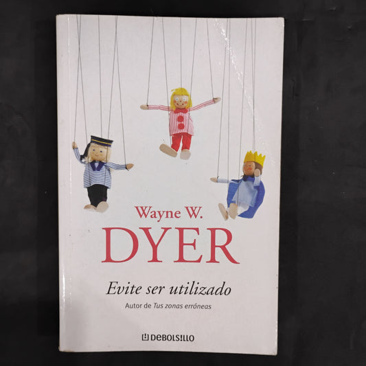 Evite ser utilizado - Wayne W. Dyer
