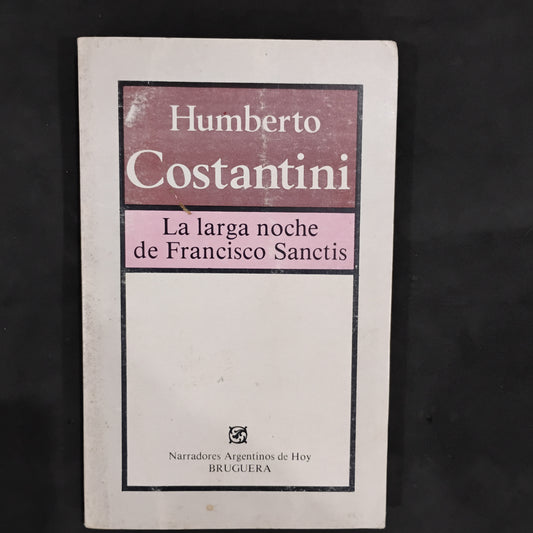 La larga noche de Francisco Sanctis - Humberto Constantini