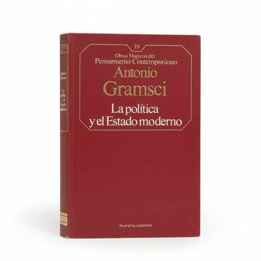 LA POLÍTICA Y EL ESTADO MODERNO - Antonio Gramsci